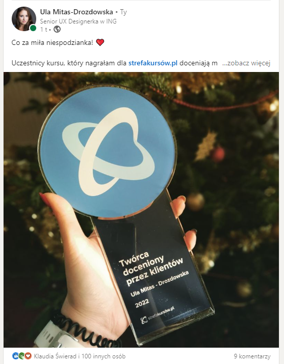Post opublikowany na Linkedin "Co za miła niespodzianka! Uczestnicy kursu, który nagrałam dla Strefy kursów doceniają moją pracę". Niżej zdjęcie statuetki z napisem Twórca doceniony przez klientów Ula Mitas-Drozdowska 2022